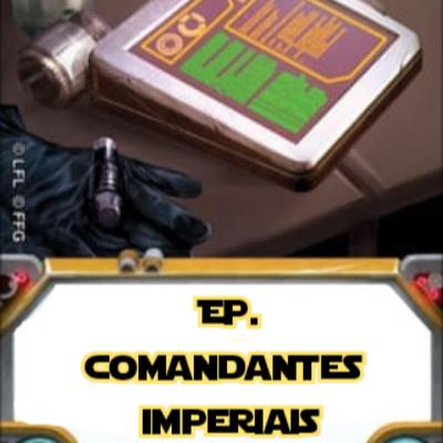 EP 02: Comandantes Imperiais