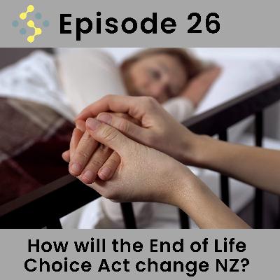 Ep26 - How will the End of Life Choice Act change NZ?