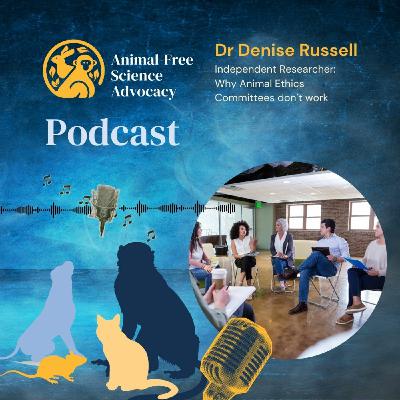 Episode 14: Dr Denise Russell: Are Animal Ethics Committees effective?