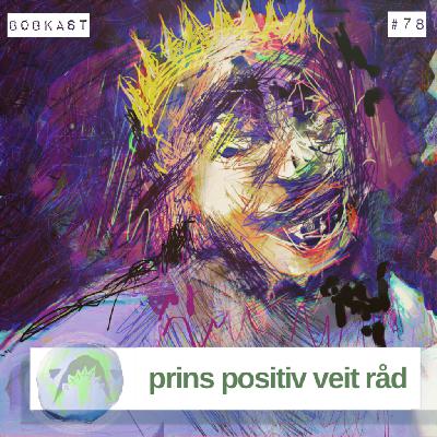 Prins Positiv veit råd – ep#78