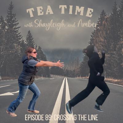 Episode 89: Crossing The Line