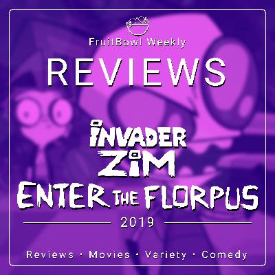 FruitBowl Weekly - S02 E23 - Invader Zim: Enter the Florpus (2019)
