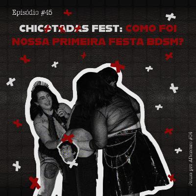 [VÍDEO] #45 Chicotadas Fest: Como foi nossa primeira festa BDSM? (Pausa pro Aftercare #04)