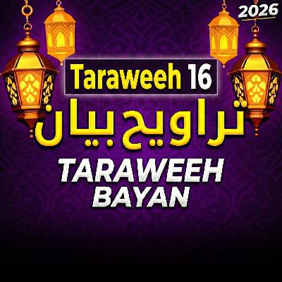 Taraweeh Tafseer 16 | Mufti Tariq Masood Speeches 🕋