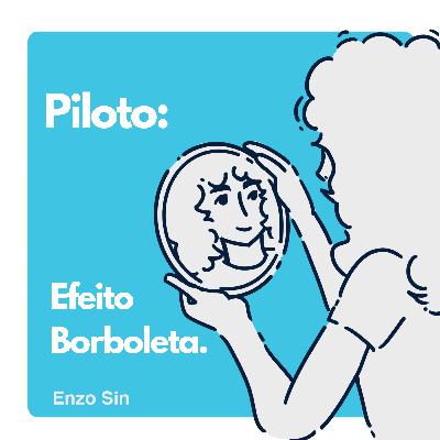 piloto: efeito borboleta.