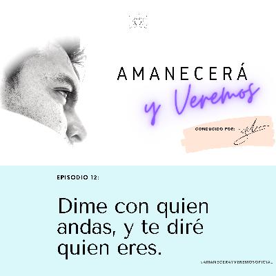 Dime con quien andas, y te diré quien eres