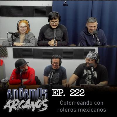 Andamos Arcanos 222 - Cotorreando con roleros mexicanos