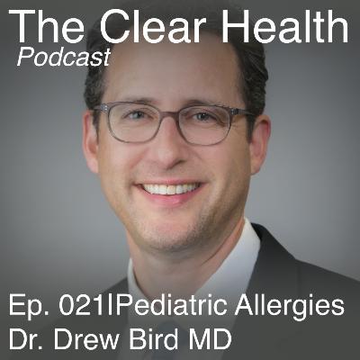 021 - Dr Drew Bird | Childrens Food Allergies, Seasonal Allergies, the Neffy Pen, and a new Peanut Patch 021 - Dr Drew Bird | Childrens Food Allergies, Seasonal Allergies, the Neffy Pen, and a new Peanut Patch