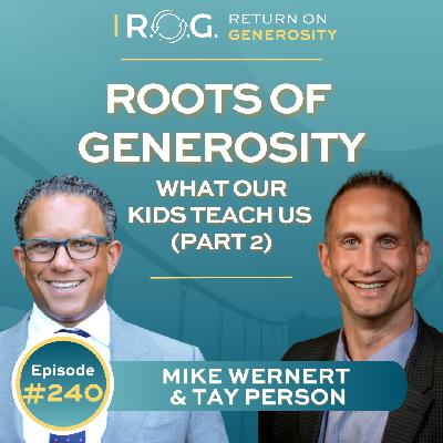 240. Roots of Generosity: What Our Kids Teach Us (Part 2)