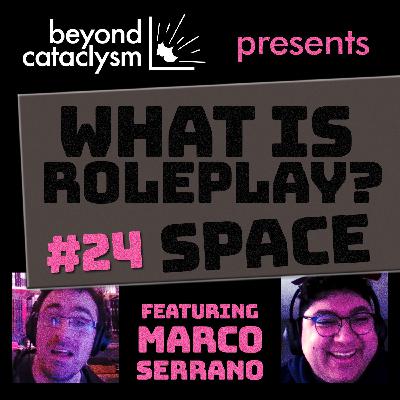 What is Roleplay #24: Space with Marco Serrano What is Roleplay #24: Space with Marco Serrano
