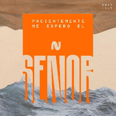 Pacientemente me esperó el Señor - Éxodo 17