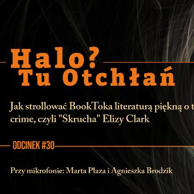 HTO#30: Jak strollować BookToka literaturą piękną o true crime, czyli "Skrucha" Elizy Clark