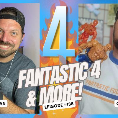 Fantastic Four and More! - Ep. 138