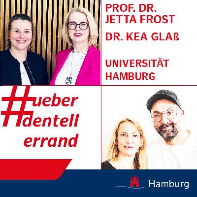 #ueberdentellerrand - Der Podcast. #81 mit Prof. Dr. Jetta Frost, Dr. Kea Glaß, Universität Hamburg