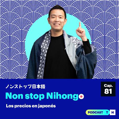 Non Stop Nihongo - Los precios en japonés 💴 | Cap. - 81