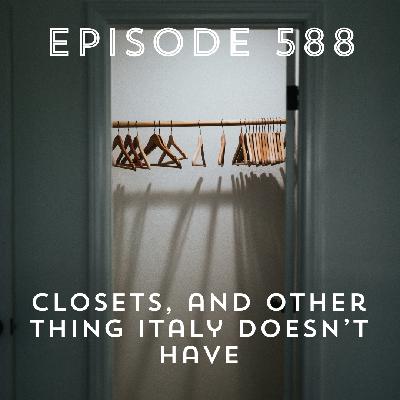 Episode 588: Closets, and Other Things Italy Doesn't Have