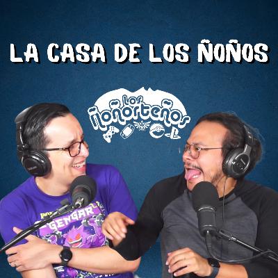 LA CASA DE LOS ÑOÑOS - LOS ÑOÑORTEÑOS T3E23