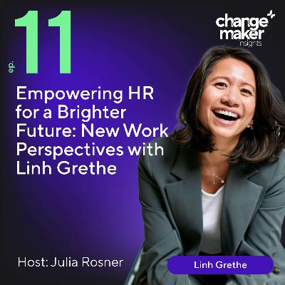 Empowering HR for a Brighter Future: New Work Perspectives with Linh Grethe