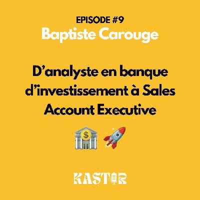 9. Baptiste, d'analyste en banque d'investissement à sales 9. Baptiste, d'analyste en banque d'investissement à sales