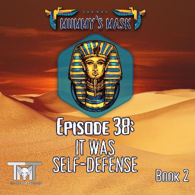 Episode 38- IT WAS SELF-DEFENSE