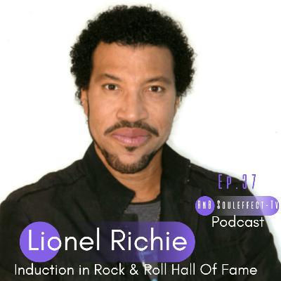 Ep.37 Lionel Richie induction in the Rock & Roll Hall Of Fame