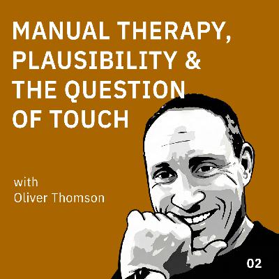 What’s Wrong with Osteopathy? (2) Manual Therapy, Plausibility and the Question of Touch What’s Wrong with Osteopathy? (2) Manual Therapy, Plausibility and the Question of Touch