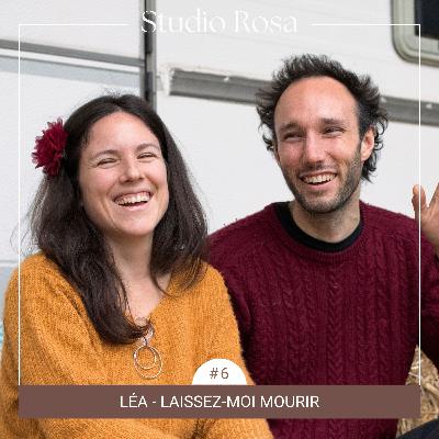 EP. #6 - Léa, laissez-moi mourir
