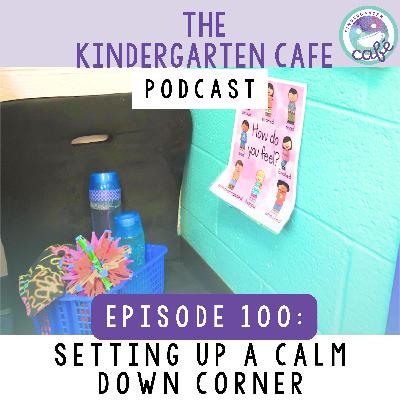 100. Setting Up A Calm Down Corner For Your Classroom
