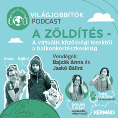 #1 A zöldítés - A virtuális közösségi terektől a balkonkertészkedésig Jaskó Bálinttal és Bajzák Annával