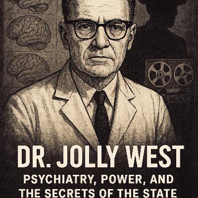 Dr. Jolly West – Psychiatry, Power, and the $ecrets of the $tate