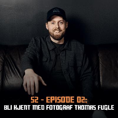 Fotonørds - Sesong 2 - Episode 02: Bli kjent med fotografen Thomas Fugle