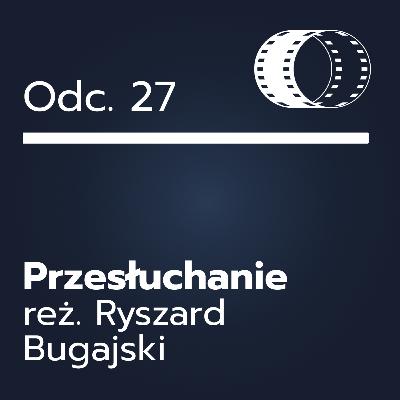 Odc. 27- ,,Przesłuchanie"