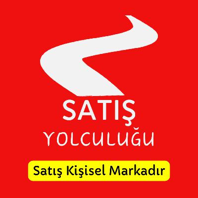 Satış Kişisel Markadır | SKKK 3 | Satış Yolculuğu