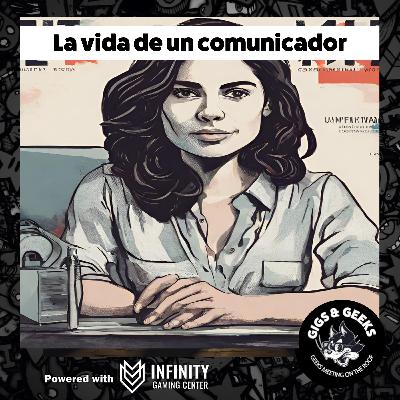 34- Gigs & Geeks - El podCATS – La vida de un comunicador con Viviana Siles