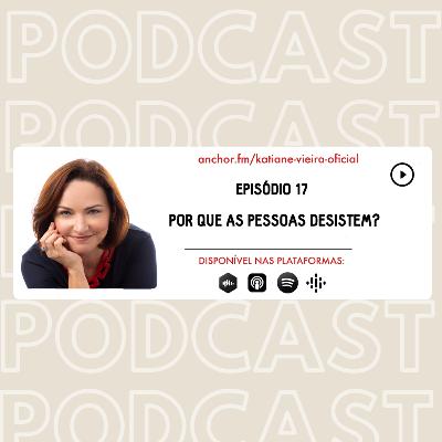 Por que as pessoas desistem?