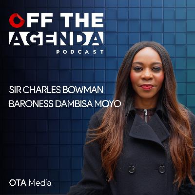 Baroness Dambisa Moyo & Sir Charles Bowman