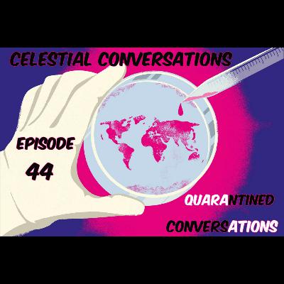 Episode 44: Quarantined Conversations Episode 44: Quarantined Conversations