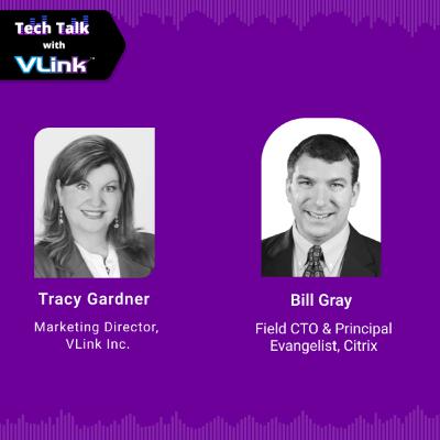 IT Leadership Excellence: Driving Business Value from Strategy to Scale, Bill Gray, Field CTO at Citrix