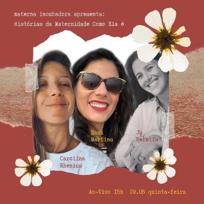I Semana Materna - Dia V - Conheça Carolina Rhenius, Dani Martins, Juliana Bereta