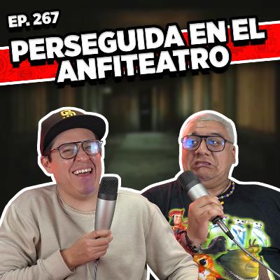 Episodio #267 / PERSEGUIDA EN EL ANFITEATRO Episodio #267 / PERSEGUIDA EN EL ANFITEATRO