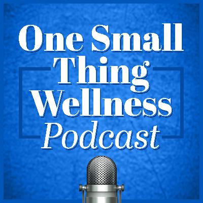 One Small Thing Wellness Podcast - Trailer
