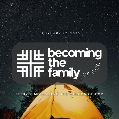 Jethro, Moses, and the Mission of God with Josh Liem