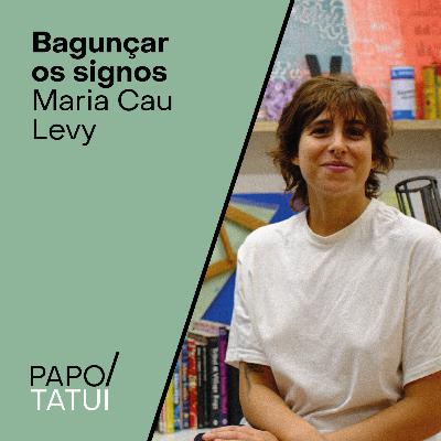 Bagunçar os signos | Maria Cau Levy