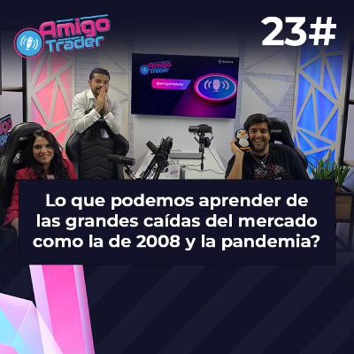 #23 - LO QUE PODEMOS APRENDER DE LAS GRANDES CAÍDAS DEL MERCADO COMO LA DE 2008 Y LA PANDEMIA?
