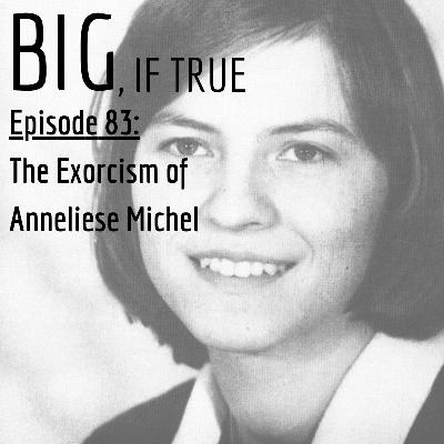 E83: The Exorcism of Anneliese Michel E83: The Exorcism of Anneliese Michel