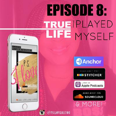 P.S. I LOVE ME TOO EPISODE 8: True life, I played myself!