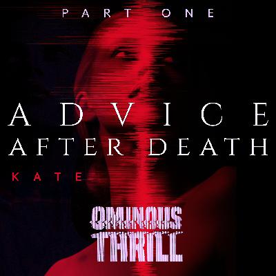 ADVICE AFTER DEATH - Part 1 of 2