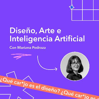 Diseño, Arte e Inteligencia Artificial - Mariana Pedroza