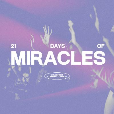 Day 21 (21 Days of Miracles) Day 21 (21 Days of Miracles)
