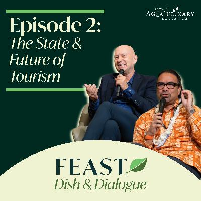 Ep 2: FEAST Dialogue – The State & Future of Tourism Ep 2: FEAST Dialogue – The State & Future of Tourism